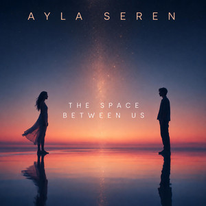 The Space Between Us by Ayla Seren