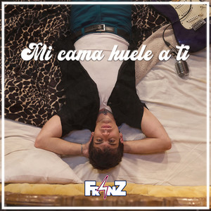 MI CAMA HUELE A TI by FR4NZ