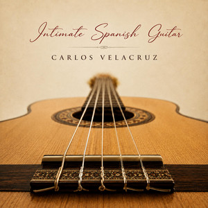 Intimate Spanish Guitar by Carlos Velacruz