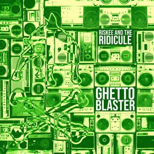 Ghettoblaster by Riskee & The Ridicule