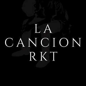 La Canción Rkt