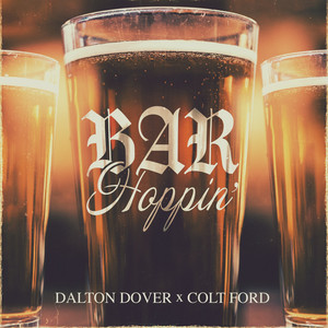Bar Hoppin' by Dalton Dover, Colt Ford