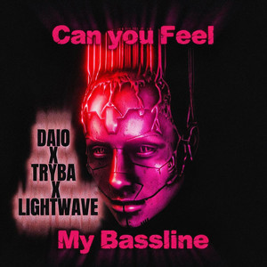 Can You Feel My Bassline by DAIO, TRYBA, lightwave