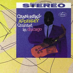 The Cannonball Adderley Quintet In Chicago - Album by John