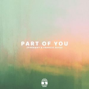 Part Of You by 2FarAway, Francis Skyes