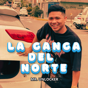 LA GANGA DEL NORTE by MR.UNLOCKER