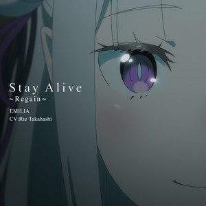 STAY ALIVE - song and lyrics by エミリア(CV:高橋李依), Re:ZERO
