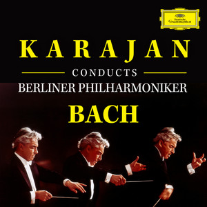 Herbert von Karajan conducts Berliner Philharmoniker: Bach