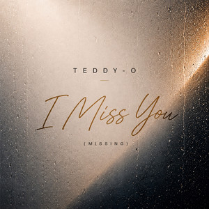 I Miss You (Missing) by TEDDY-O