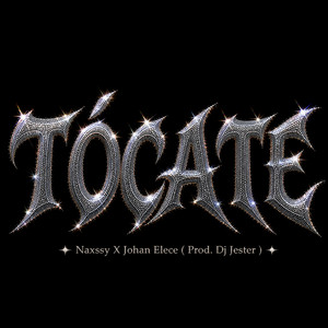 Tócate by Dj Jester, Naxssy, Johan Elece