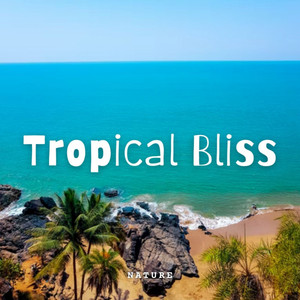 Nature: Tropical Bliss album
