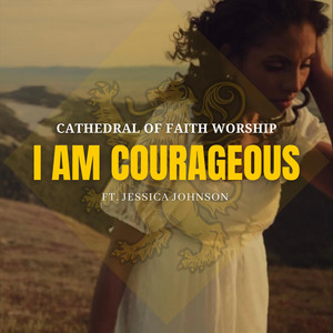 I Am Courageous