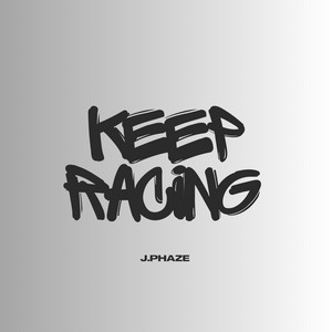 Keep Racing by J.Phaze