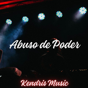 Abuso de Poder by kendris music