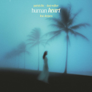 Human Heart by Patrick Lite, Dust Walker, DeejaVu