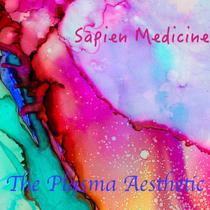 sapien medicine glutathione The Plasma Aesthetic - Album by Sapien Medicine
