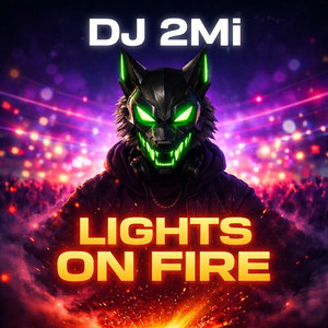Lights on Fire by DJ 2Mi