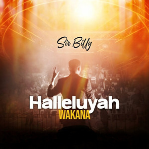 Halleluyah Wakana - Live by Sir Billy