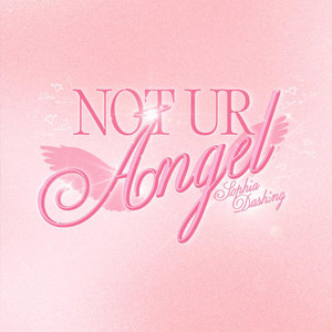 NOT UR ANGEL by Sophia Dashing
