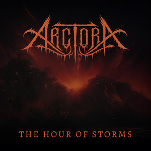 The Hour Of Storms by Arctora