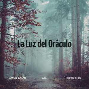 La Luz del Oráculo by Aire, Manuel Galán, Lester Paredes