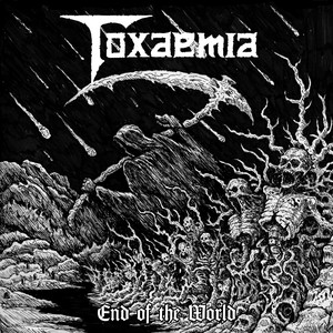 End of the World by Toxaemia