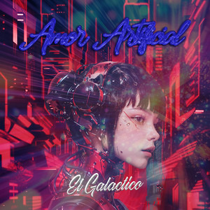 Amor Artificial by El Galactico