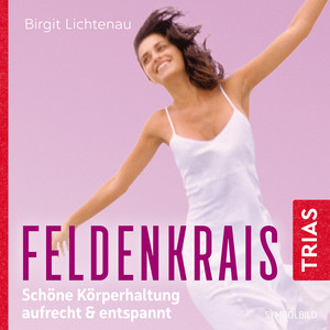 Feldenkrais (Schöne Körperhaltung - aufrecht & entspannt)