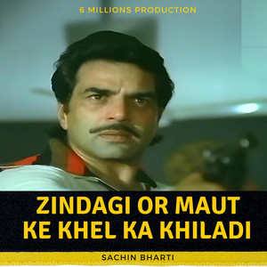 6 Millions Production - Zindagi or MAut ke khel ka khiladi- Sachin Bharti