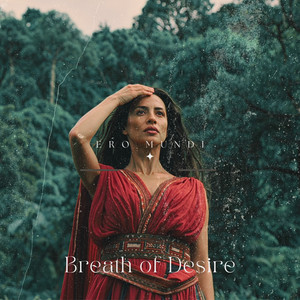 Breath of Desire by Ero Mundi