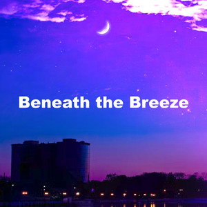 Beneath the Breeze