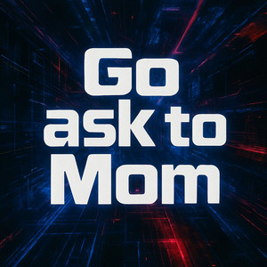 Mad Crazy - Go Ask to Mom