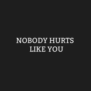 NOBODY HURTS LIKE YOU by Brian Norya