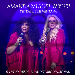 Amanda Miguel & yuri - Detrás De Mi Ventana (Feat. Yuri) [En Vivo Desde El Auditorio Nacional]