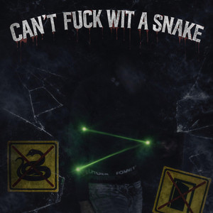 Cant Fuck Wit A Snake by yxungwarvett