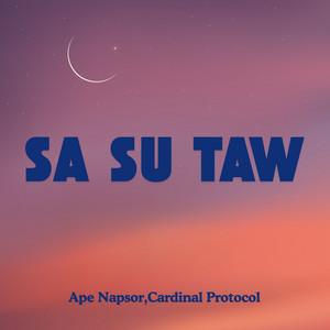 Ape Napsor & Cardinal Protocol - SA SU TAW