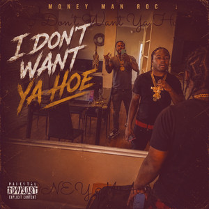 I Don’t Want Ya Hoe by MONEY MAN ROC
