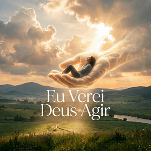EU VEREI DEUS AGIR - 