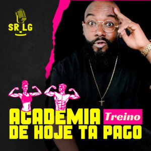 Sr LG - Academia Treino de Hoje Ta Pago