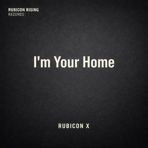 I'm Your Home — Rubicon X