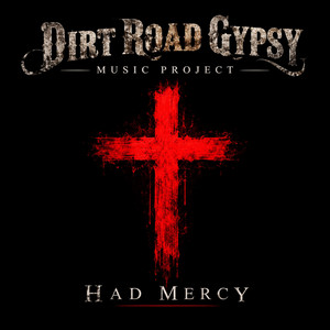 Had Mercy by Dirt Road Gypsy