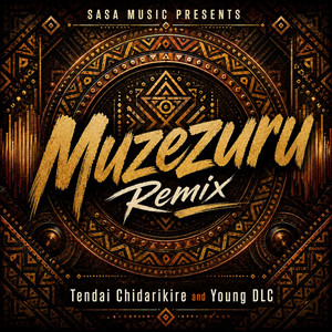 MuZezuru - Remix by Tendai Chidarikire Young DLC