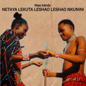 Maa Trendy - Netaya Lekuta Leshao Leshao Nkunini