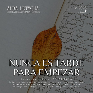 Nunca es tarde para empezar by Alba Letycia