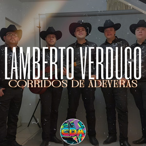 Corridos De Adeveras - Lamberto Verdugo