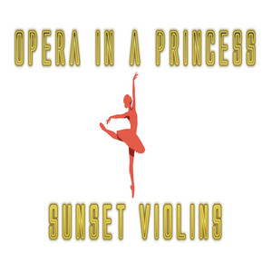 Opera in a Princess:I.The Doll by John Rhymes, Sunset Violins
