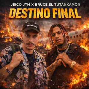 DESTINO FINAL by Jeico JTM, BRUCE EL TUTANKAMON