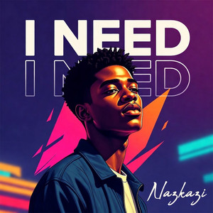 I Need by Nazkazi