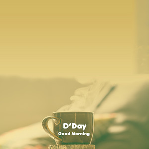 D'Day - Good Morning