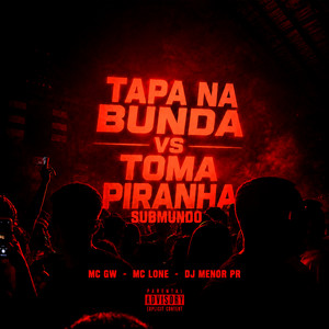 TAPA NA BUNDA VS TOMA PIRANHA - SUBMUNDO